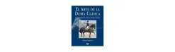 El Arte de La Doma Clásica-Alvarez Sale