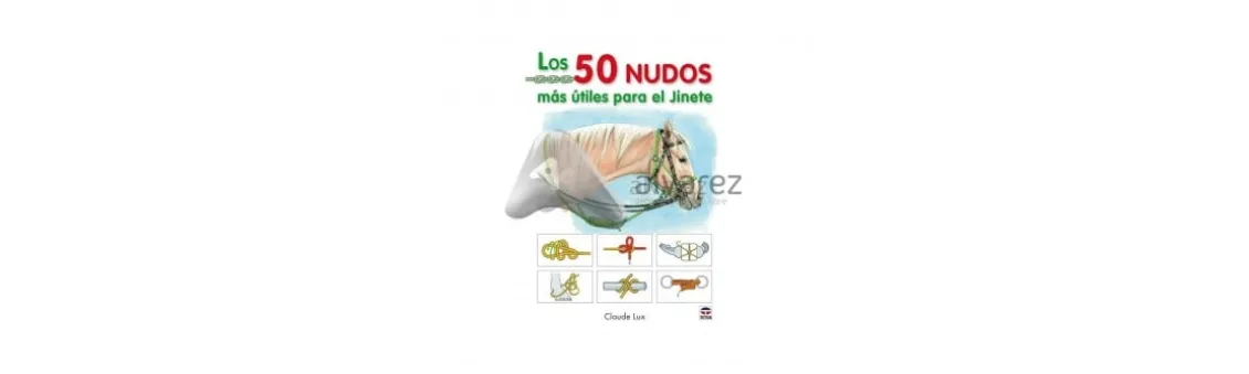 Los 50 Nudos Más Útiles para El Jinete